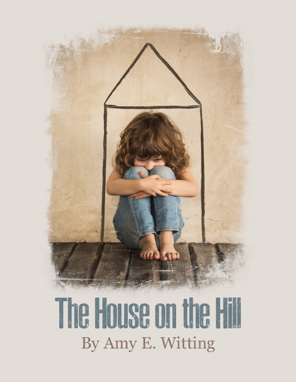 The House on the Hill The House on the Hill by Amy E. Witting