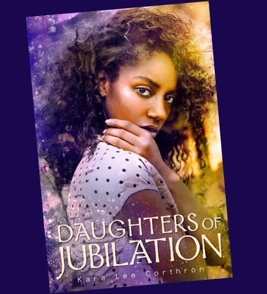 Daughters of Jubilation Daughters of Jubilation by Kara Lee Corthron